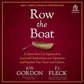 Row the Boat: A Never-Give-Up Approach to Lead with Enthusiasm and Optimism and Improve Your Team and Culture Audio CD  Unabridged, July 30, 2024