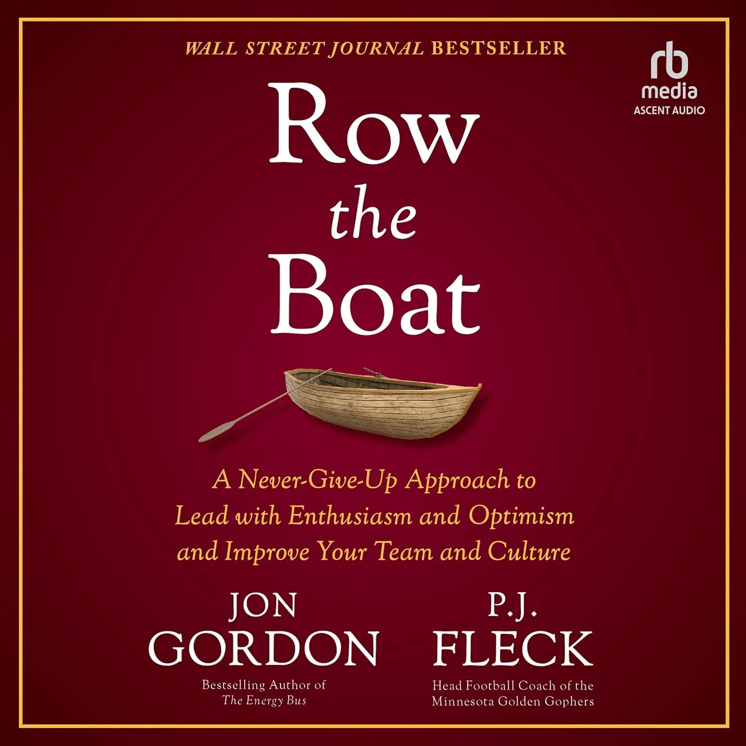 Row the Boat: A Never-Give-Up Approach to Lead with Enthusiasm and Optimism and Improve Your Team and Culture Audio CD  Unabridged, July 30, 2024