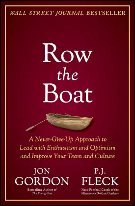 Row the Boat: A Never-Give-Up Approach to Lead with Enthusiasm and Optimism and Improve Your Team and Culture (Jon Gordon) Hardcover  June 9, 2021