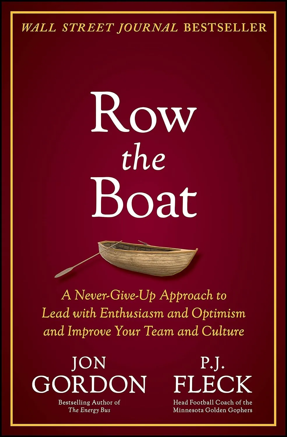 Row the Boat: A Never-Give-Up Approach to Lead with Enthusiasm and Optimism and Improve Your Team and Culture (Jon Gordon) Hardcover  June 9, 2021